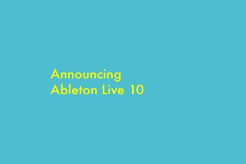 Ableton 10: The word is out